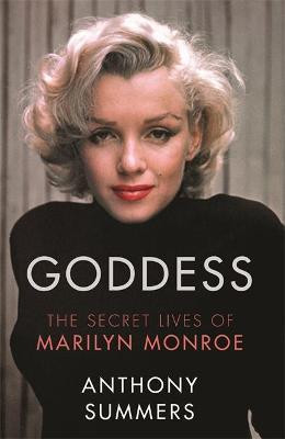 Goddess : The Secret Lives Of Marilyn Monroe