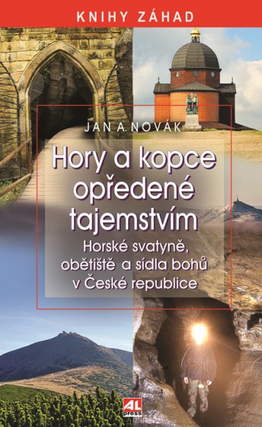 Hory a kopce opředené tajemstvím - horské svatyně, obětiště a sídla bohů v České republice