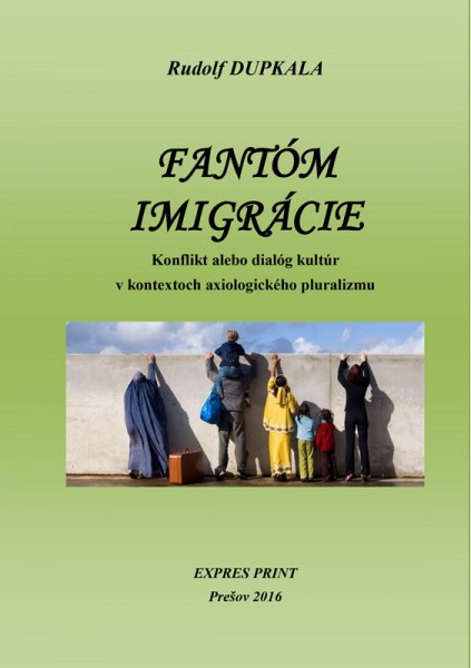 Fantóm imigrácie. Konflikt alebo dialóg kultúr v kontextoch axiologického pluralizmu
