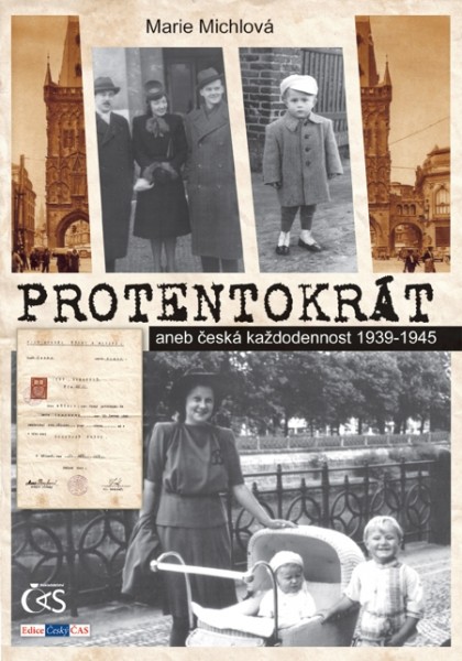 Protentokrát (aneb česká každodennost 1939-1945)