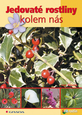 Jedovaté rostliny kolem nás Jedovaté rostliny kolem nás