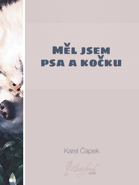 Měl jsem psa a kočku