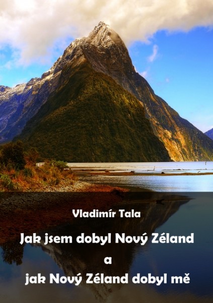 Jak jsem dobyl Nový Zéland a jak Nový Zéland dobyl mě