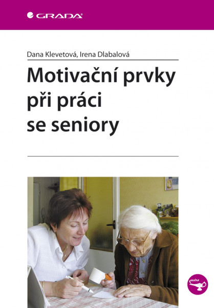 Motivační prvky při práci se seniory Motivační prvky při práci se seniory