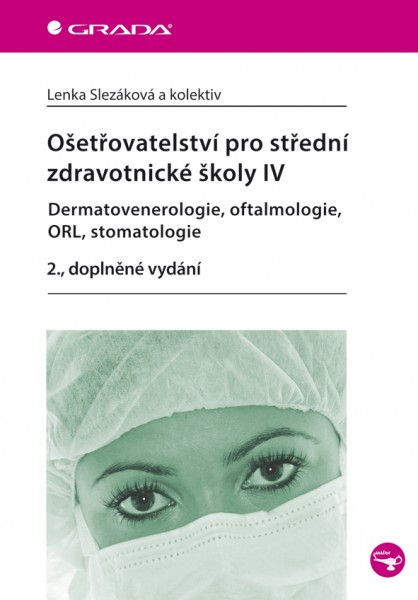 Ošetřovatelství pro střední zdravotnické školy IV - Dermatovenerologie, oftalmologie, ORL, stomatologie