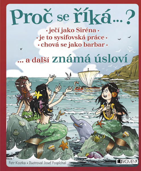 Proč se říká… ? Ječí jako Siréna, je to sysifovská práce, chová se jako barbar