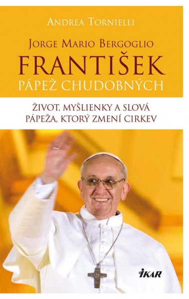 Jorge Mario Bergoglio. František – pápež chudobných