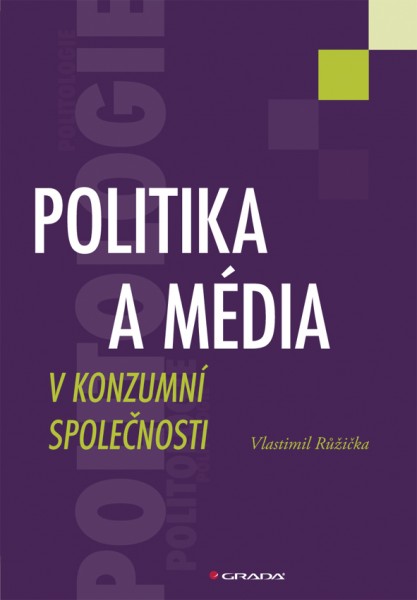 Politika a média v konzumní společnosti Politika a média v konzumní společnosti