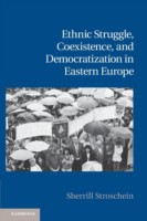 Ethnic Struggle, Coexistence, and Democratization in Eastern Europe