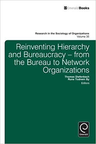 Reinventing Hierarchy and Bureaucracy: From the Bureau to Network Organizations