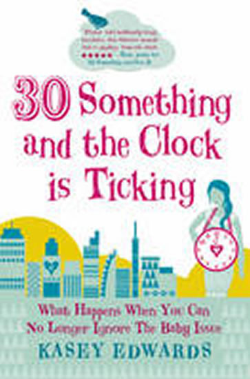 30 something and the Clock is Ticking 30 something and the Clock is Ticking