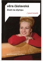 Věra Čáslavská. Život na Olympu