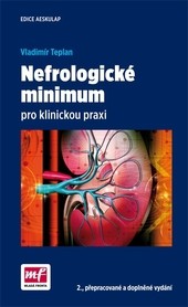 Nefrologické minimum pro klinickou praxi2., přepracované a doplněné vydání