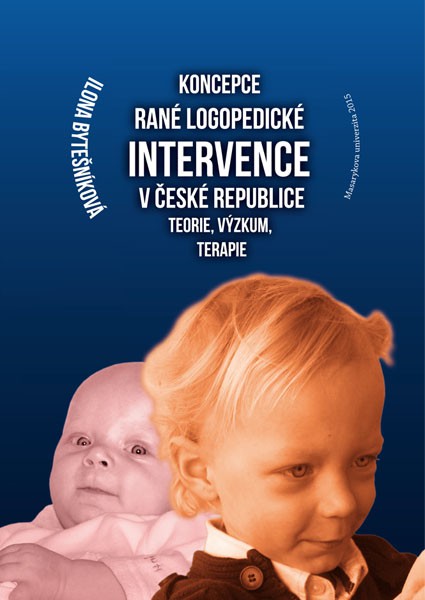 Koncepce rané logopedické intervence v České republice Teorie, výzkum, terapie