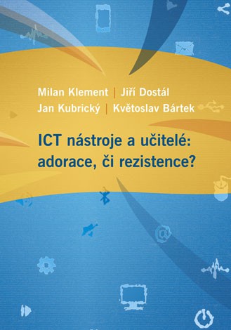 ICT nástroje a učitelé: adorace, či rezistence?