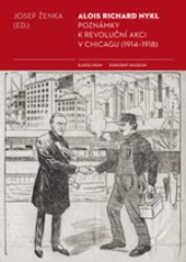 Alois Richard Nykl: Poznámky k revoluční akci v Chicagu (1914–1918)