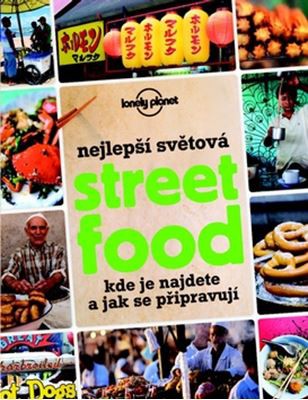 Nejlepší světová Street Food - Kde je najdete a jak se připravují