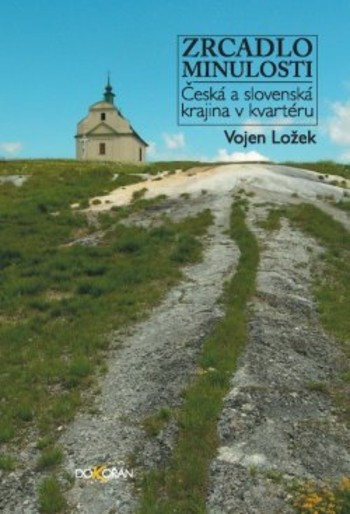 Zrcadlo minulosti - Česká a slovenská krajina v kvartéru 2. vydání, 2017