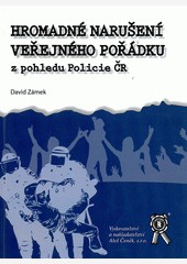 Hromadné narušení veřejného pořádku z pohledu Policie ČR