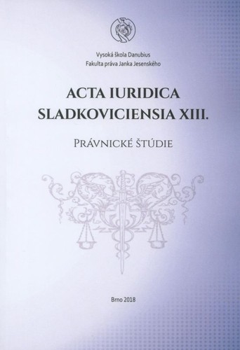 Acta Iuridica Sladkoviciensia XIII. - Právnické štúdie