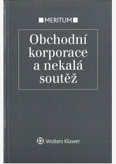 Meritum Obchodní korporace a nekalá soutěž Meritum Obchodní korporace a nekalá soutěž