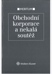 Meritum Obchodní korporace a nekalá soutěž