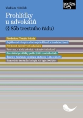 Prohlídky u advokátů (§ 85b trestního řádu)
s předmluvou Tomáše Sokola