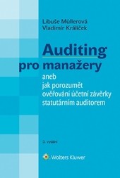 Auditing pro manažery aneb jak porozumět ověřování účetní závěrky statutárním auditorem - 3. vydání