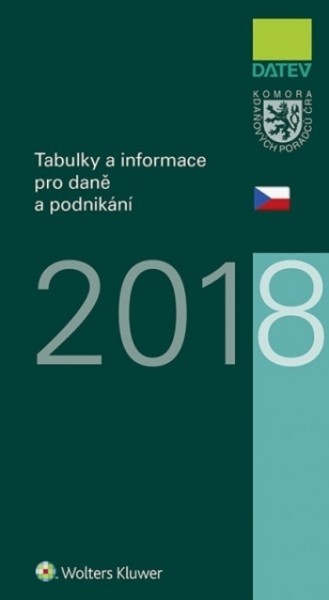 Tabulky a informace pro daně a podnikání 2018 Tabulky a informace pro daně a podnikání 2018