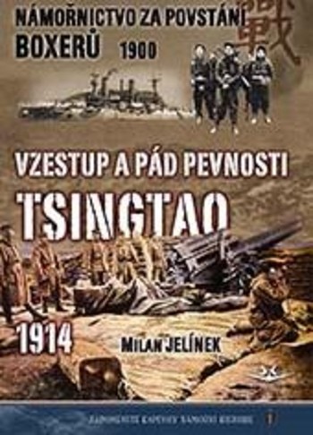 Námořnictvo za povstání boxerů 1900 - Vzestup a pád pevnosti Tsingtao 1914