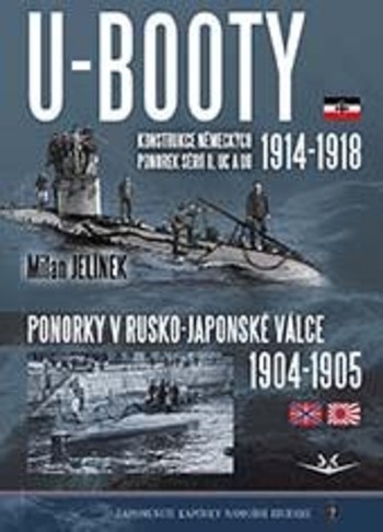 U-BOOTY konstrukce německých ponorek sérií U, UC a UB 1914-1918 / Ponorky v Rusko-Japonské válce 1904-1905 U-BOOTY konstrukce německých ponorek sérií U, UC a UB 1914-1918 / Ponorky v Rusko-Japonské válce 1904-1905