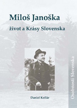 Miloš Janoška: život a Krásy Slovenska