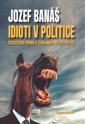 Idioti v politice: Recesistická zpráva ze studijního pobytu v politice