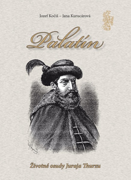 Palatín - Životné osudy Juraja Thurzu