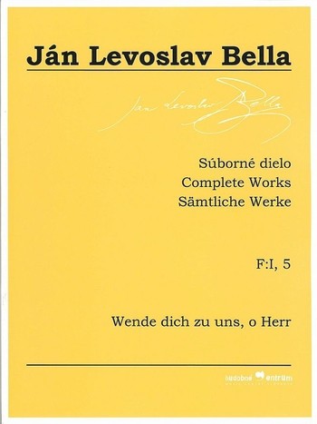 Súborné dielo F:I, 5 - Wende dich zu uns, o Herr (Ján Levoslav Bella)