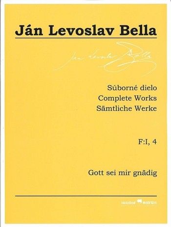Súborné dielo F:I, 4 - Gott sei mir gnädig (Ján Levoslav Bella)
