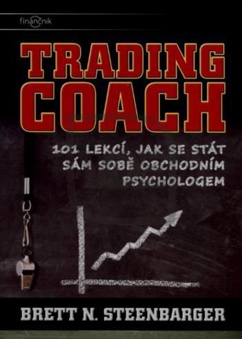 Trading Coach: 101 lekcí, jak se stát sám sobě obchodním psychologem