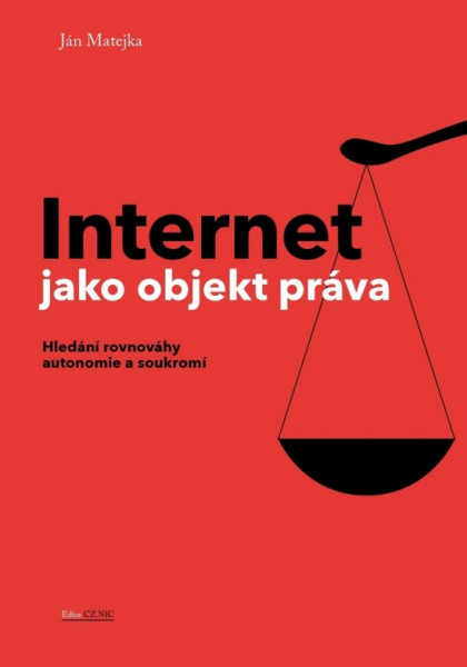 Internet jako objekt práva - Hledání rovnováhy anatomie a soukromí