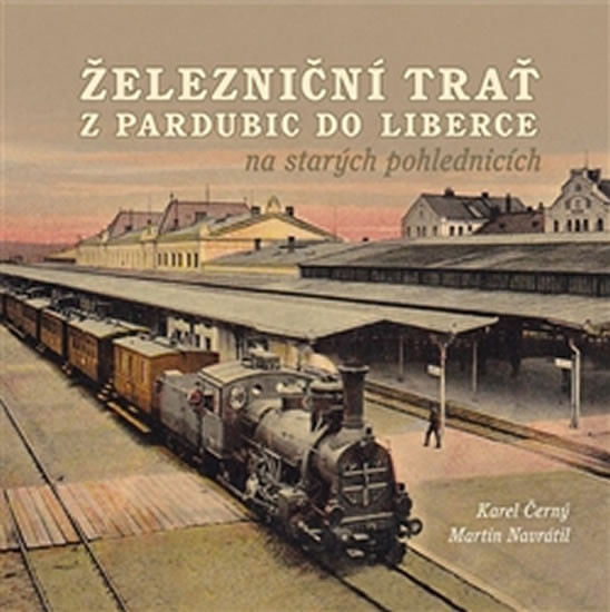 Železniční trať z Pardubic do Liberce na starých pohlednicích
