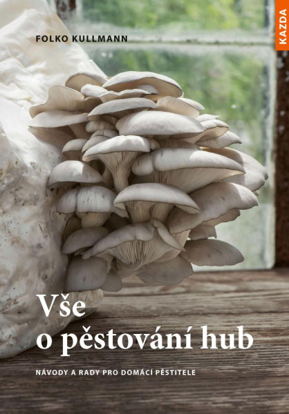 Vše o pěstování hub - Návody a rady pro