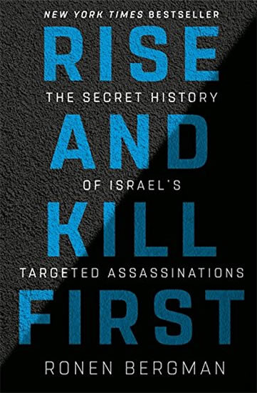 Rise and Kill First: The Secret History of Israel´s Targeted Assassinations