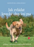 Jak zvládat lovecké chování psa Jak zvládat lovecké chování psa