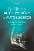 Využijte sílu autohypnózy a autosugesce Využijte sílu autohypnózy a autosugesce