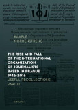 The Rise and Fall of the International Organization of Journalists Based in Prague 1946 - 2016