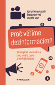 Proč věříme dezinformacím? Proč věříme dezinformacím?