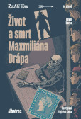 Život a smrt Maxmiliána Drápa