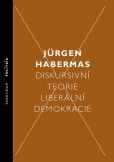 Diskursivní teorie liberální demokracie Diskursivní teorie liberální demokracie