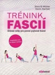 Trénink fascií - Účinné cviky pro pevné pojivové tkáně Trénink fascií - Účinné cviky pro pevné pojivové tkáně