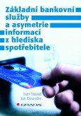 Základní bankovní služby a asymetrie informací z hlediska spotřebitele Základní bankovní služby a asymetrie informací z hlediska spotřebitele