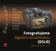 Fotografujeme digitální zrcadlovkou Fotografujeme digitální zrcadlovkou